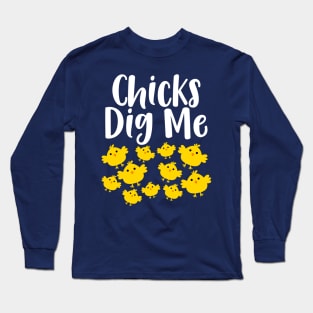 Chicks dig me Easter Humor Long Sleeve T-Shirt